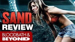 Let's make no mistake, i didn't expect movie with the title the sand to be masterpiece, just a rather cheap dumb horror movie. The Sand 2015 Movie Review Youtube