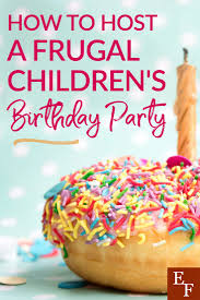 host a frugal children s birthday party