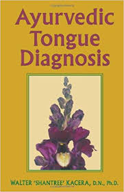 Ayurvedic Tongue Diagnosis Walter Shantree Kacera
