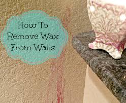 how to remove wax from walls a