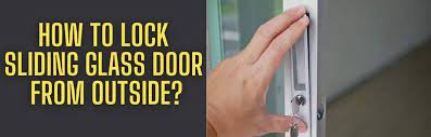 Lock Sliding Glass Door From Outside