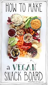 how to make a vegan snack board it