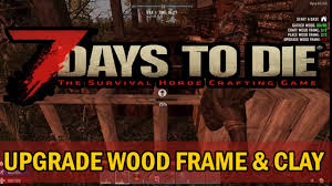 find clay and make upgrade wood frame