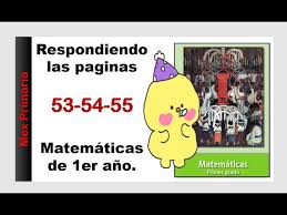 , , busca tu tarea de matemáticas 1. Respuestas De Matematicas Uno 1 De Primaria Paginas 53 54 55 Youtube