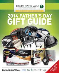 Edwin Watts Golf 2014 Fathers Day Catalog By M Gordon Issuu