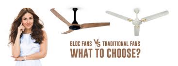 bldc fans vs traditional fans what to