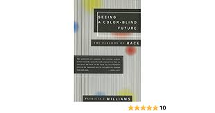 Seeing a Color-Blind Future by Patricia J. Williams
