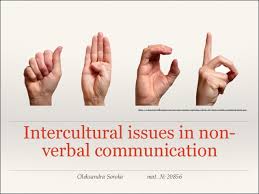 Nonverbal communication, also called manual language, is the process. Intercultural Issues In Non Verbal Communication