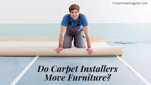 do carpet installers move furniture