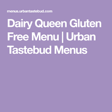 Dairy Queen Gluten Free Menu Gluten Free Gluten Free