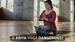 is kriya yoga dangerous types tips