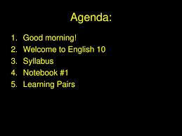 Agenda Good Morning Welcome To English 10 Syllabus Notebook 1