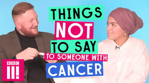 say to someone with cancer you