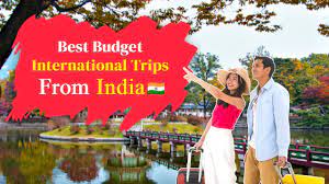 budget international trips from india