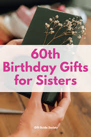 34 best 60th birthday gifts for sister