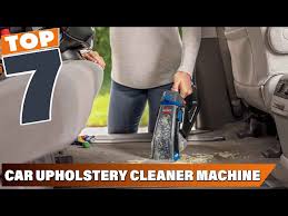 top 7 best car upholstery cleaner