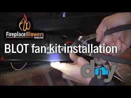 Blot Fireplace Blower Kit Installation