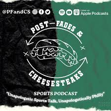 Post-Fades & Cheesesteaks | Sports Podcast