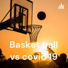 Basket ball vs covid 19