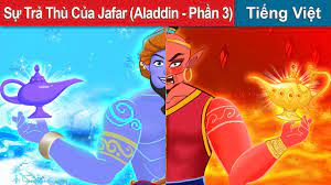Sự Trả Thù Của Jafar (Aladdin - Phần 3) 👳 Truyện Cổ Tích Việt Nam
