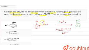 Salicylaldehyde is treated with alkaline hydrogen peroxide and subsequently  with dilute `HCl`. The - YouTube