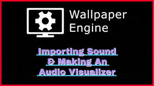 wallpaper engine importing sound to a