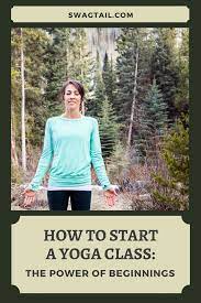 how to start a yoga cl the power of