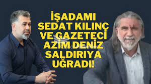 İşadamı Sedat Kılınç ve Gazeteci Azim Deniz saldırıya uğradı! - Kayseri  Haberleri