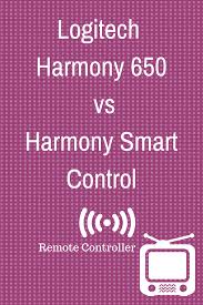 Logitech Harmony 650 Vs Harmony Smart Control Logitech