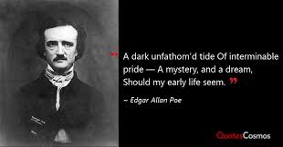 A dark unfathom'd tide Of…” Edgar Allan Poe Quote