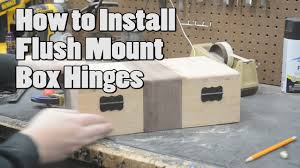how to install flush mount box hinges