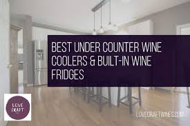 For less, at your doorstep faster than ever! Top 20 Best Undercounter Wine Coolers Built In Wine Fridges