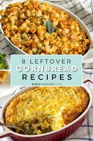 10 leftover cornbread recipes you ll