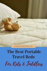 The Best Travel Beds For Kids And