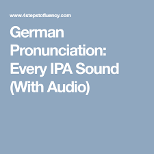 German Pronunciation Every Ipa Sound With Audio