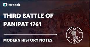Third Battle of Panipat 1761: Summary - NCERT Notes For UPSC