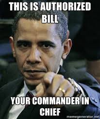 This is authorized bill Your commander in chief - Pissed off Obama ... via Relatably.com