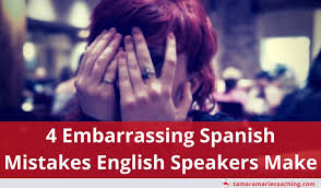 4 embarring spanish mistakes english