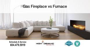 Gas Fireplace Vs Furnace High Demand