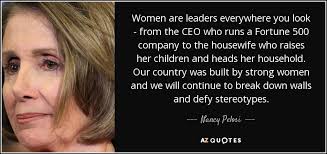 Nancy Pelosi quote: Women are leaders everywhere you look - from ... via Relatably.com
