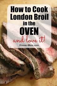 A london broil is best planned for the day before when you get a nice roast of beef. You Can Cook London Broil In The Oven And Get Rave Reviews Tips For Perfectly Cooked Meat E London Broil Recipes Cooking London Broil Easy London Broil Recipe
