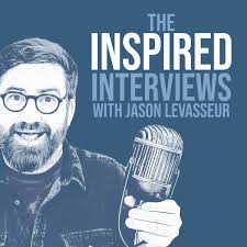 The Inspired Interviews with Jason LeVasseur