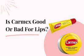 is carmex good or bad for your lips