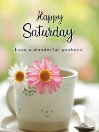 Happy Saturday! Have a wonderful weekend! - Coffee and Quotes | Facebook