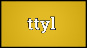 ttyl meaning you