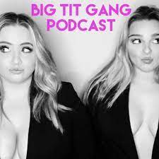 Big Tit Gang Podcast - Cailey Laine and Emily Rose | Listen Notes