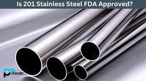 is 201 stainless steel fda approved