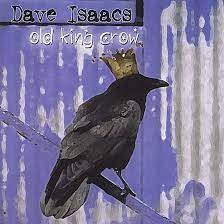 Old King Crow by Dave Isaacs, Dave Isaacs, Bob Dylan, Karen Angela Moore,  Nick Buda, Dave Isaacs: Amazon.co.uk: CDs & Vinyl