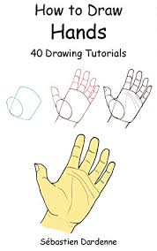 One of the most challenging parts of the body are the hands—especially when you're sketching them in a realistic manner. How To Draw Hands 40 Drawing Tutorials Kindle Edition By Dardenne Sebastien Arts Photography Kindle Ebooks Amazon Com