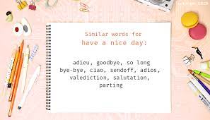 Find 62 synonyms for good old days and other similar words that you can use instead from our thesaurus. Have A Nice Day Synonyms Similar Word For Have A Nice Day